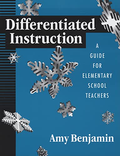 Differentiated Instruction: A Guide For Elementary School Teachers (9781930556553) by Benjamin, Amy