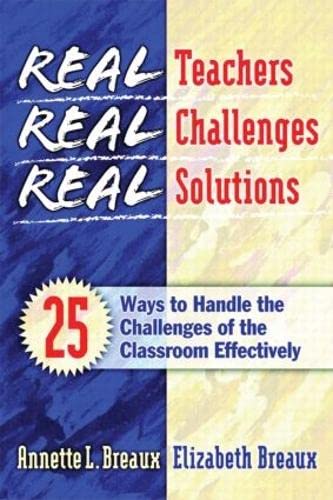 Stock image for Real Teachers, Real Challenges, Real Solutions: 25 Ways to Handle the Challenges of the Classroom Effectively for sale by Half Price Books Inc.