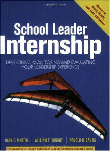 Beispielbild fr School Leader Internship : Developing, Monitoring, and Evaluating Your Leadership Experience zum Verkauf von Better World Books