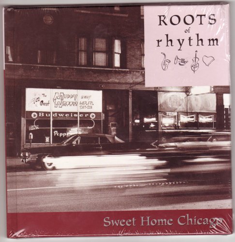 Roots of Rhythm: Sweet Home Chicago (Roots of Rhythm Series) (9781930560161) by Johnny Shines; Little Walter; Tyrone Davis; Howlin' Wolf; Muddy Waters; James Cotton; Jerry Butler; Billy Boy Arnold; The Impressions; Barbara Acklin