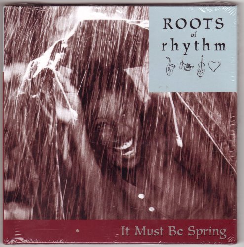 Roots of Rhythm: It Must Be Spring (Roots of Rhythm Series) (9781930560192) by Louis Armstrong; Ella Fitzgerald; Maxine Sullivan; Hugh Maskela; Oscar Peterson; Sarah Vaughan; Count Basie & His Orchestra; Charlie Parker; Patti...