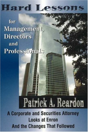 Beispielbild fr Hard Lessons for Management, Directors, and Professionals: A Corporate and Securities Attorney Looks at Enron and the Changes That Followed zum Verkauf von Lowry's Books