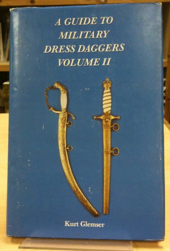 Beispielbild fr A Guide to Military Dress Daggers. Volume II. zum Verkauf von Military Books