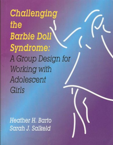 Beispielbild fr Challenging the Barbie Doll Syndrome : A Group Design for Working with Adolescent Girls zum Verkauf von Better World Books