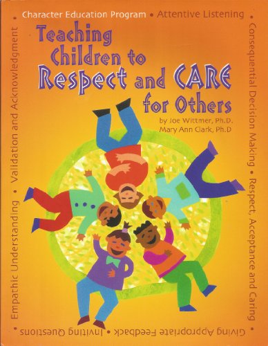 9781930572171: Teaching Children to Respect and Care for Others: An Elementary School Character Education Program Featuring Teachers as Catalysts and Mentors