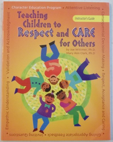 Stock image for Teaching Children to Respect and Care for Others: An Elementary School Character Education Program Featuring Teachers as Catalysts and Mentors: Instru for sale by ThriftBooks-Dallas