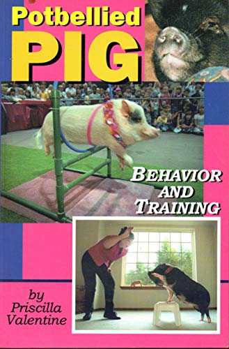 9781930580039: Potbellied Pig Behavior and Training: A Complete Guide for Solving Behavioral Problems in Vietnamese Potbellied Pigs