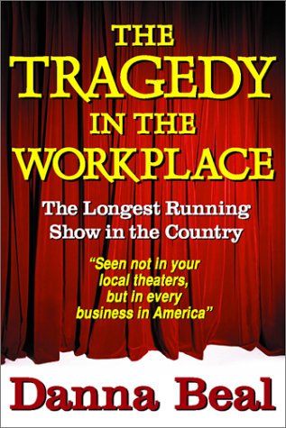 Stock image for The Tragedy in the Workplace: The Longest Running Show in the Country for sale by ThriftBooks-Dallas