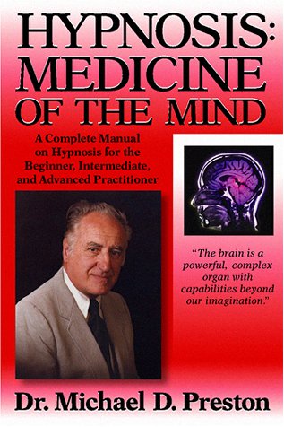 9781930580114: Hypnosis: Medicine of the Mind : A Complete Manual on Hypnosis for the Beginner, Intermediate, and Advanced Practitioner