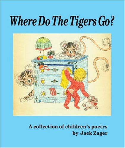 Imagen de archivo de Where Do the Tigers Go? A Collection of Children's Poetry a la venta por Half Price Books Inc.