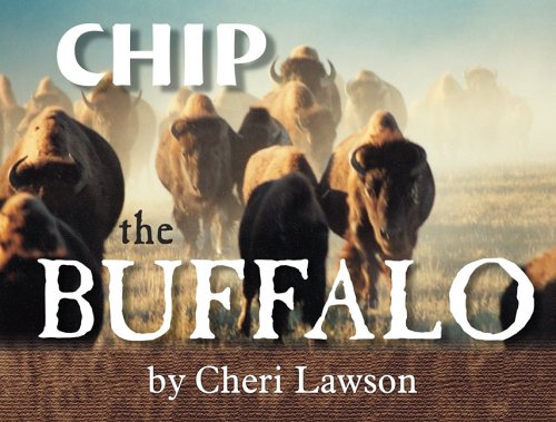 Imagen de archivo de Chip the Buffalo: Based on a True Story a la venta por Half Price Books Inc.