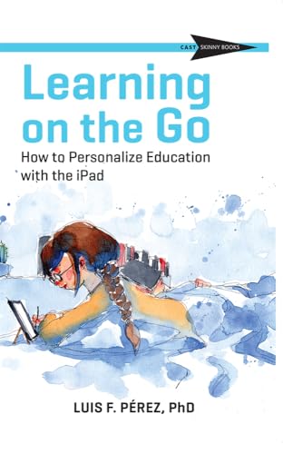 Beispielbild fr Learning on the Go: How to Personalize Education with the iPad (CAST Skinny Books) zum Verkauf von Half Price Books Inc.