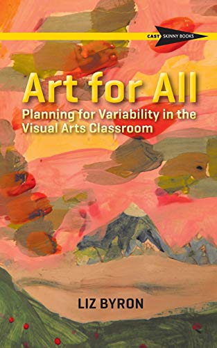 Stock image for Art for All: Planning for Variability in the Visual Arts Classroom (Cast Skinny Books) for sale by WorldofBooks