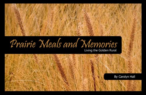Stock image for Prairie Meals & Memories: Living the Golden Rural for sale by HPB-Emerald
