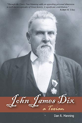 9781930584693: John James Dix: A Texian