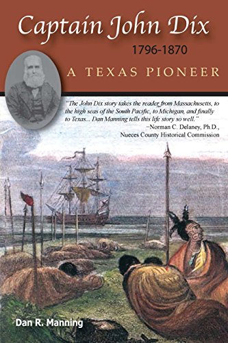 Beispielbild fr Captain John Dix 1796-1879: A Texas Pioneer zum Verkauf von Affordable Collectibles