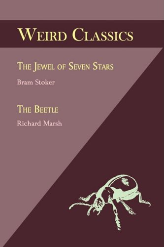 Weird Classics, Volume 1: The Jewel of Seven Stars, the Beetle (9781930585737) by Stoker, Bram; Marsh, Richard
