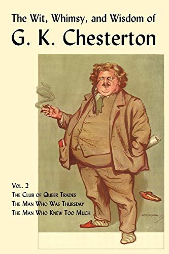 Stock image for The Wit, Whimsy, and Wisdom of G. K. Chesterton, Volume 2: The Club of Queer Trades, the Man Who Was Thursday, the Man Who Knew Too Much for sale by Chiron Media