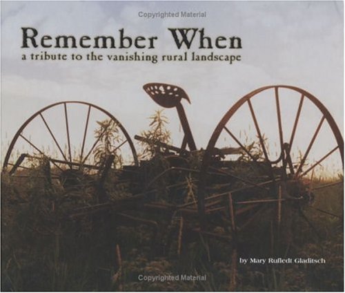 9781930596061: Remember When: A Tribute to the Vanishing Rural Landscape