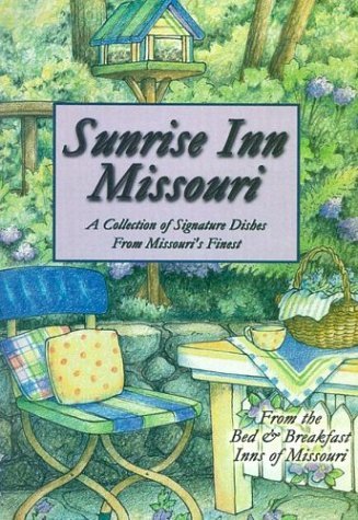 Stock image for Sunrise Inn Missouri: A Collection of Signature Dishes from Missouri's Finest for sale by HPB Inc.