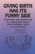 Giving Birth Has It's Funny Side (9781930596412) by Joel Rothman