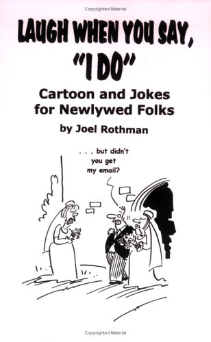 Imagen de archivo de Laugh When You Say, "I Do": Cartoons and Jokes for Newlywed Folks a la venta por BargainBookStores