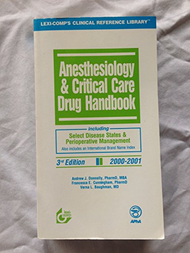 Anesthesiology & Critical Care Drug Handbook, Including Select Disease States & Perioperative Management, 2000-2001 (9781930598300) by Donnelly, Andrew J.; Cunningham, Francesca E.; Baughman, Verna L.