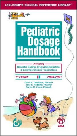 Stock image for Pediatric Dosage Handbook: Incl Neonatal Dosing, Drug Administration, & Extemporaneous Preparations, 2000-2001 for sale by HPB-Red