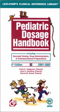 Stock image for Pediatric Dosage Handbook: Incl Neonatal Dosing, Drug Admin, & Extemporaneous Preparations, 2001-2002 for sale by HPB-Emerald