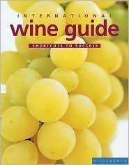 Beispielbild fr International Wine Guide: Shortcuts to Success zum Verkauf von Wonder Book