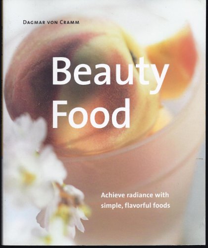 9781930603202: Beauty Food: Achieve Radiance With Simple, Flavorful Foods