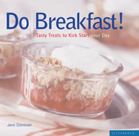 Do Breakfast!: Tasty Treats to Kick Start Your Day (9781930603233) by Donovan, Jane