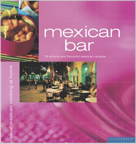 9781930603462: Mexican Bar: 79 Simple and Flavorful Mexican Recipes