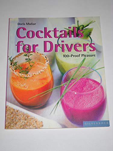 Imagen de archivo de Cocktails for Drivers: 100-Proof Pleasure (Quick & Easy (Silverback)) a la venta por BooksRun