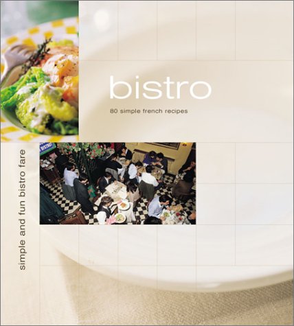 Imagen de archivo de Bistro: Casual French Cooking at Home (Cafe) a la venta por Half Price Books Inc.