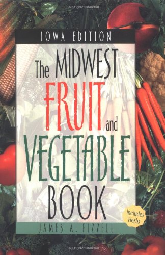 Beispielbild fr The Midwest Fruit and Vegetable Book: Iowa zum Verkauf von HPB-Ruby