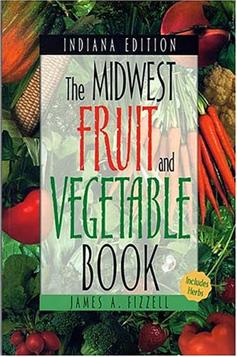 9781930604179: The Midwest Fruit and Vegetable Book: Indiana Edition