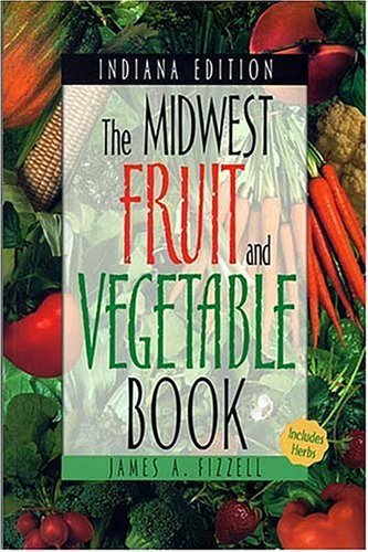 Stock image for The Midwest Fruit and Vegetable Book: Indiana for sale by Half Price Books Inc.