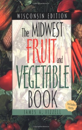 Stock image for Midwest Fruit and Vegetable Book Wisconsin Edition (Midwest Fruit and Vegetables) for sale by mountain