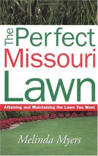 9781930604285: The Perfect Missouri Lawn: Attaining and Maintaining the Lawn You Want (Perfect Lawn Series)