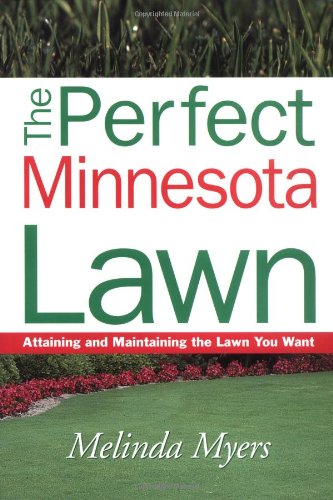 Imagen de archivo de The Perfect Minnesota Lawn: Attaining and Maintaining the Lawn You Want a la venta por SecondSale