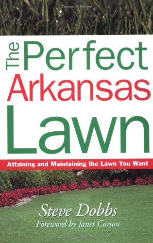 9781930604414: The Perfect Arkansas Lawn: Attaining and Maintaining the Lawn You Want