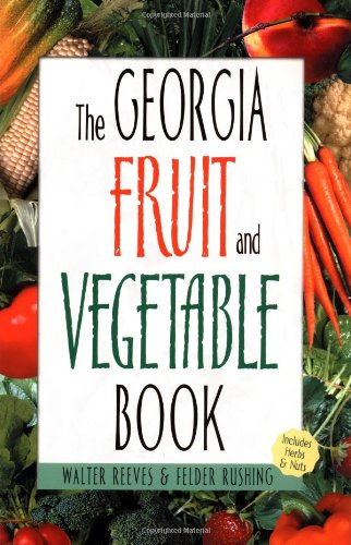 Stock image for The Georgia Fruit and Vegetable Book: Includes Herbs Nuts for sale by Books of the Smoky Mountains