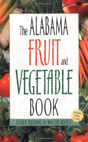 Stock image for The Alabama Fruit and Vegetable Book: Includes Herbs & Nuts for sale by ThriftBooks-Atlanta