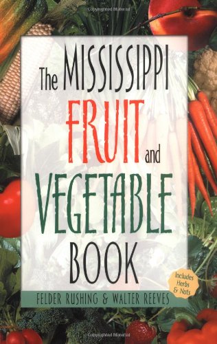 Stock image for The Mississippi Fruit and Vegetable Book: Includes Herbs & Nuts for sale by ThriftBooks-Atlanta