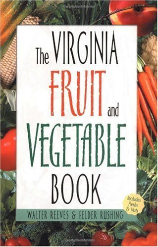 Beispielbild fr The Virginia Fruit and Vegetable Book: Includes Herbs & Nuts zum Verkauf von Irish Booksellers