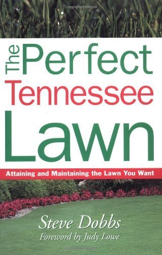 Stock image for The Perfect Tennessee Lawn: Attaining and Maintaining the Lawn You Want for sale by HPB Inc.