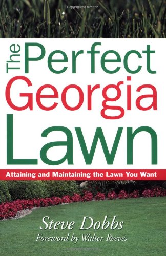 9781930604704: The Perfect Georgia Lawn: Attaining and Maintaining the Lawn You Want (Creating and Maintaining the Perfect Lawn)