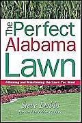 9781930604711: The Perfect Alabama Lawn: Attaining and Maintaining the Lawn You Want (Creating and Maintaining the Perfect Lawn)