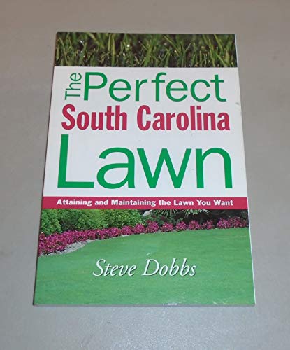9781930604742: The Perfect South Carolina Lawn: Attaining and Maintaining the Lawn You Want